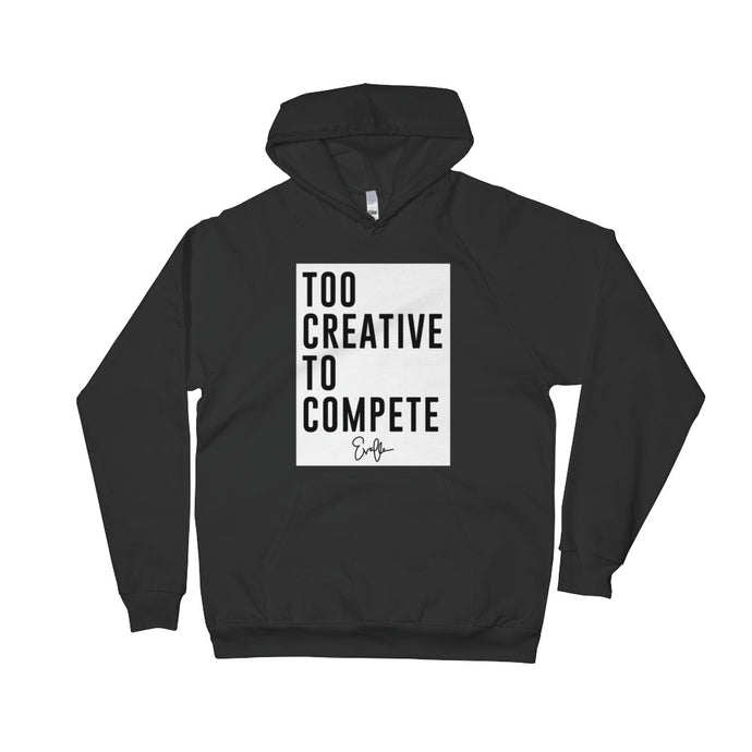 Evaflow Too Creative To Compete Hoodie